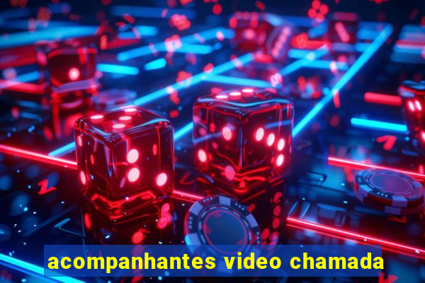 acompanhantes video chamada